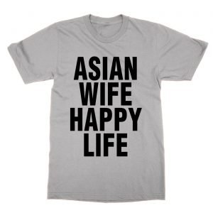 Asian Wife Happy Life t-Shirt