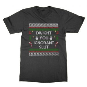 Dwight You Ignorant Slut xmas t-Shirt