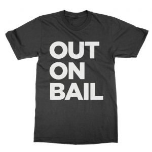 Out on Bail t-Shirt