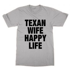 Texan Wife Happy Life t-Shirt