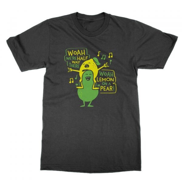 Woah We're Half Way There Lemon on a Pear t-shirt by Clique Wear