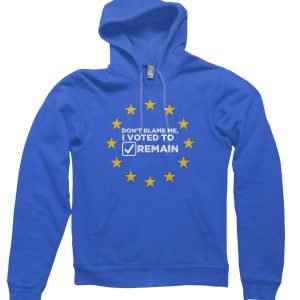 Dont Blame Me I Voted to Remain Hoodie