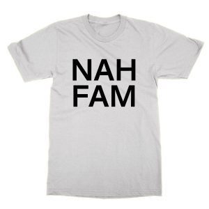 Nah Fam t-shirt
