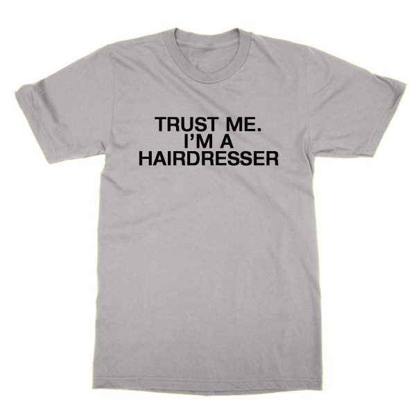 Trust Me I'm a Hairdresser t-shirt by Clique Wear