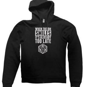 When the DM Smiles Its Already Too Late Hoodie