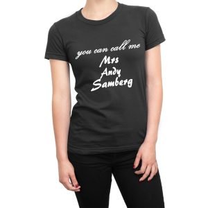 You Can Call Me Mrs Andy Samberg women’s t-shirt