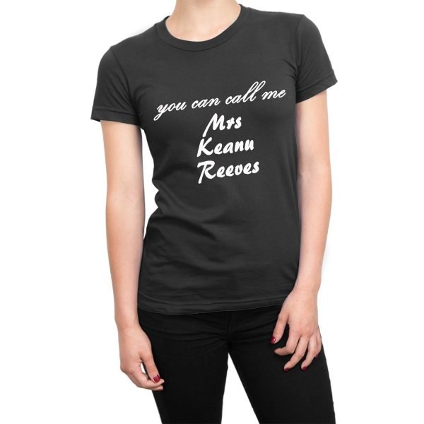 You Can Call Me Mrs Keanu Reeves t-shirt by Clique Wear