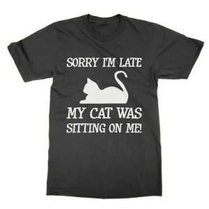 Sorry I’m Late My Cat Was Sitting On Me Huxtable t-shirt