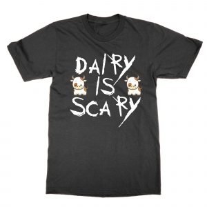Dairy is Scary T-Shirt