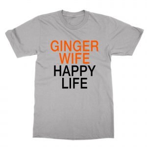 Ginger Wife Happy Life T-Shirt