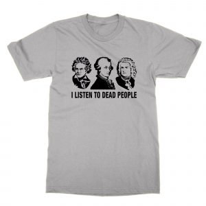 I Listen to Dead People T-Shirt