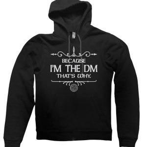 Because I’m the DM That’s Why Hoodie