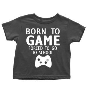 Born to Game Forced to Go to School Children’s T-shirt