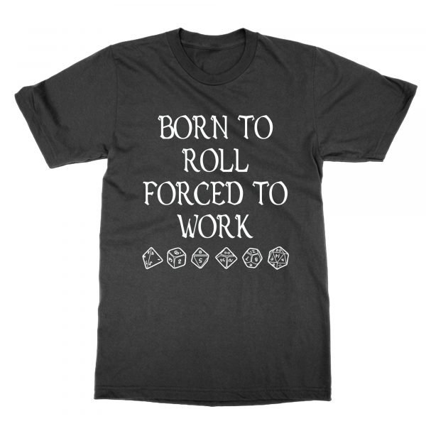 Born to Roll Forced to Work t-shirt by Clique Wear