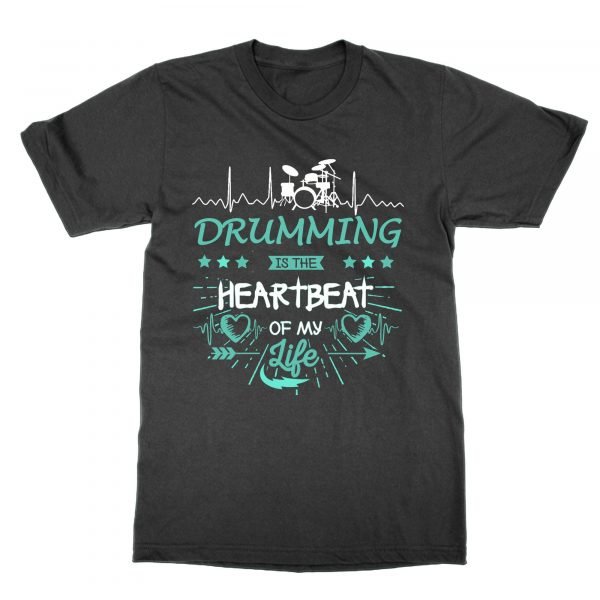 Drumming is the Heartbeat of my Life t-shirt by Clique Wear