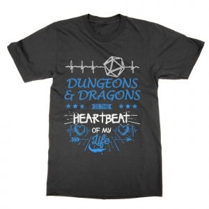 Dungeons and Dragons is the Heartbeat of my Life T-Shirt