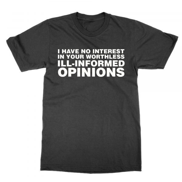 I have no interest in your opinion t-shirt by Clique Wear