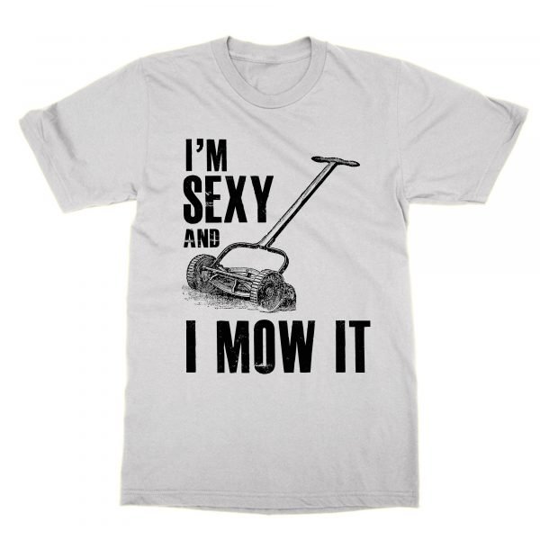 I'm Sexy and I Mow it t-shirt by Clique Wear