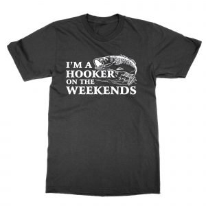 I’m a Hooker on the Weekends T-Shirt