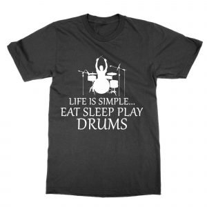 Life is Simple Eat Sleep Play Drums T-Shirt