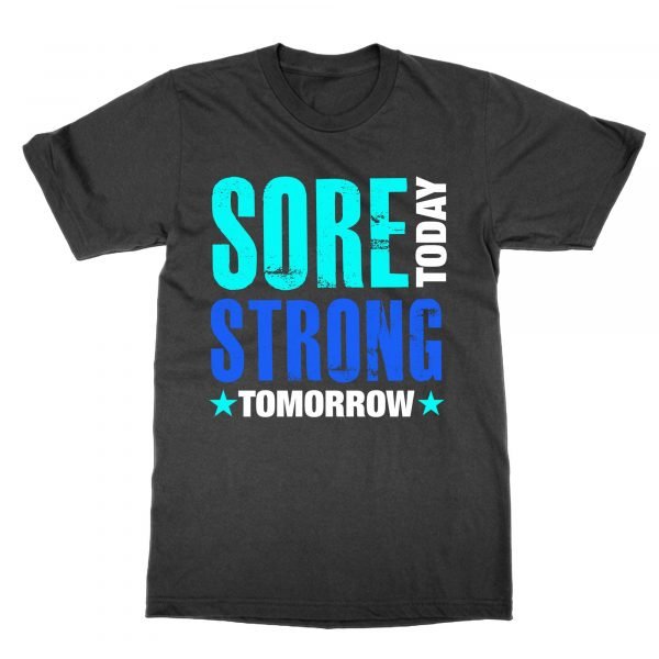 Sore Today Strong Tomorrow t-shirt by Clique Wear