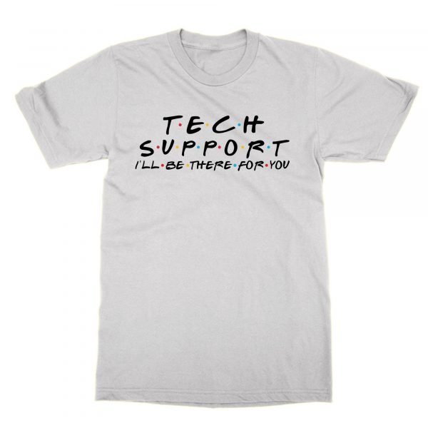 Tech Support I'll be there for you t-shirt by Clique Wear