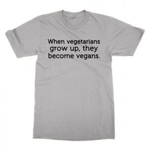 When vegetarians grow up vegans T-Shirt