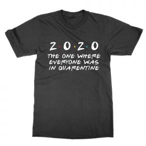 2020 The One Where Everyone Was In Quarantine Friends coronavirus covid T-Shirt