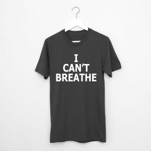 I Can’t Breathe T-Shirt