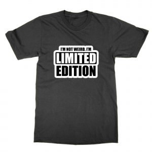 I’m Not Weird I’m Limited Edition T-Shirt