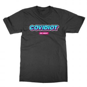 Covidiot Go Away T-Shirt