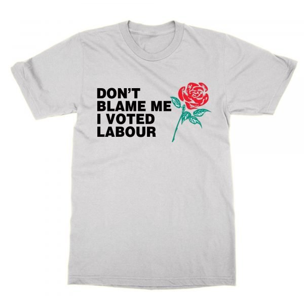 Dont Blame Me I Voted Labour t-shirt by Clique Wear