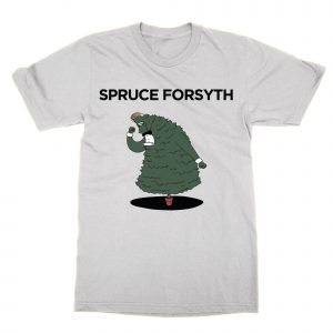 Spruce Forsyth T-Shirt