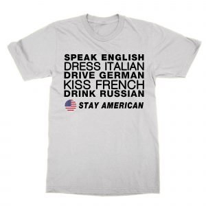 Speak English Stay American T-Shirt