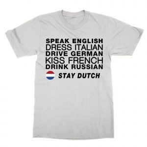 Speak English Stay Dutch T-Shirt
