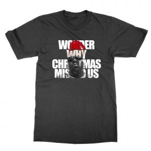 Wonder Why Christmas Missed Us T-Shirt