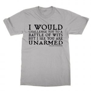 I Would Challenge You to a Battle of Wits T-Shirt