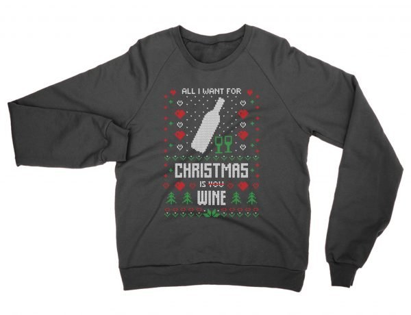 All I Want For Christmas Is Wine Ugly Sweater sweatshirt by Clique Wear