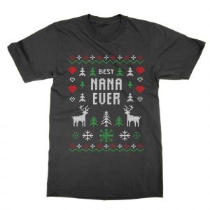 Best nana ever Ugly Christmas Sweater T-Shirt