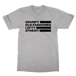 Grumpy Old Fashioned Lefty Atheist T-Shirt