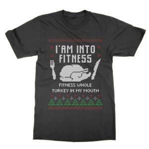 I Am Into fitness Whole Turkey In My Mouth T-Shirt