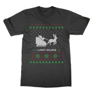 I Want Believe Christmas Ugly Sweater T-Shirt