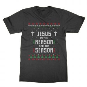 Jesus Is the Reason For the Season Christmas Ugly Sweater T-Shirt