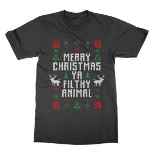 Merry Christmas Ya Filthy Animal Ugly Sweater T-Shirt