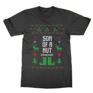 Son Of A Nut Cracker Christmas Ugly Sweater T-Shirt