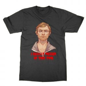 I Really Messed Up This Time Jeffrey Dahmer T-Shirt