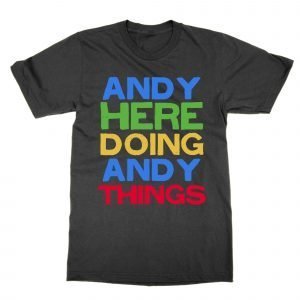 Andy Here Doing Andy Things T-Shirt