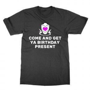 Come and Get Ya Birthday Present t-shirt by Clique Wear