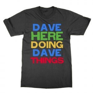 Dave Here Doing Dave Things T-Shirt