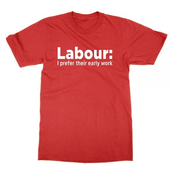 Labour I Prefer their Early Work t-shirt by Clique Wear
